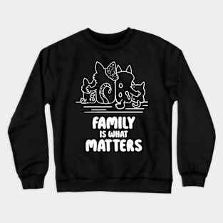 Family Is What Matters Crewneck Sweatshirt